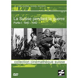 La Suisse pendant la Guerre: Partie I: 1940-1942
